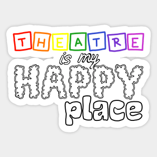 Theatre is my happy place Sticker